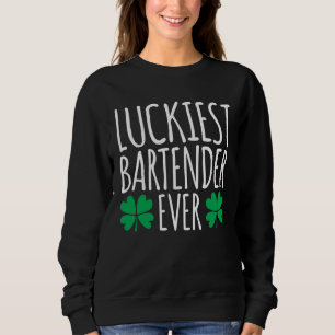 Luckiest Bartender Barkeeper Ever  St Patricks Day Sweatshirt