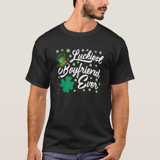 Luckiest Boyfriend Ever Valentine's Day St Patrick T-Shirt (Front)