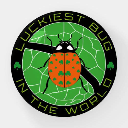 Luckiest Bug In The World Circle Version Paperweight