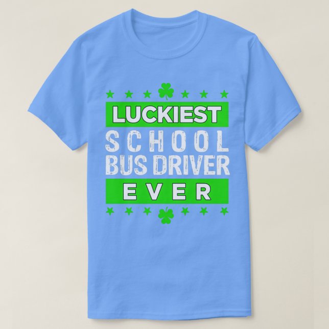 Luckiest Bus Driver Ever Driving Saint Patrickx27s T-Shirt (Design Front)