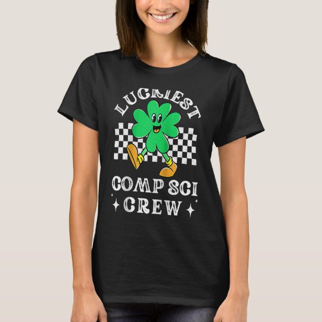 Luckiest Comp Sci Crew Computer Science Coder St P T-Shirt (Front)