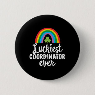 Luckiest Coordinator Ever St Patrick Day Shamrocks Button