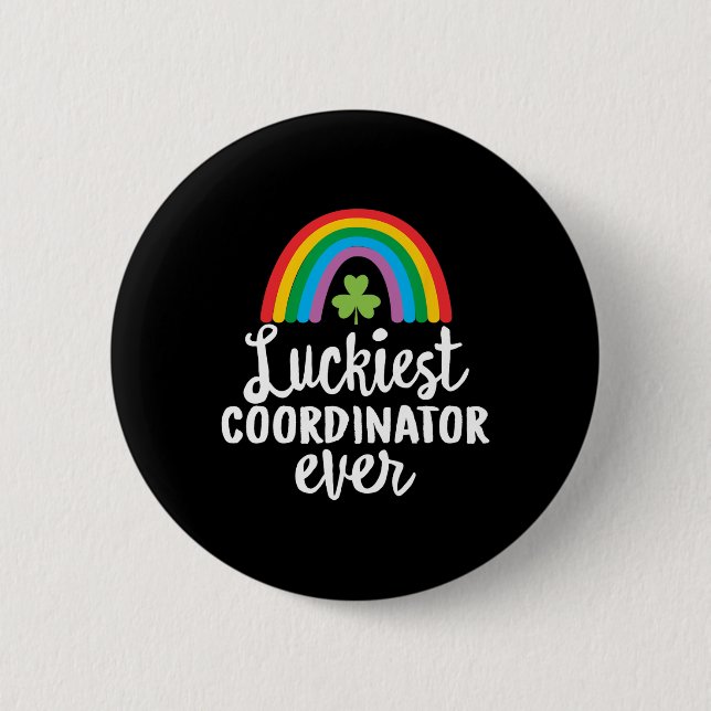 Luckiest Coordinator Ever St Patrick Day Shamrocks Button (Front)
