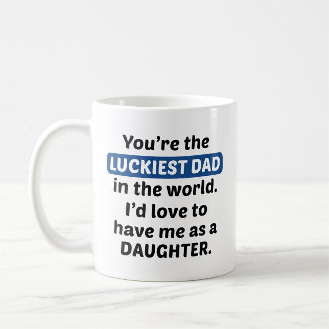 Luckiest Dad Daughter Coffee Mug (Left)