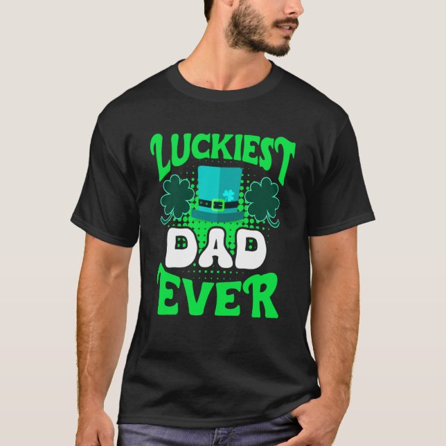 Luckiest Dad ever St Patrick's Day Dad T-Shirt (Front)