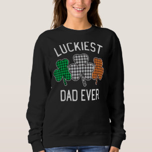 Luckiest Dad Ever St Patrick's Day Irish Flag Plai Sweatshirt