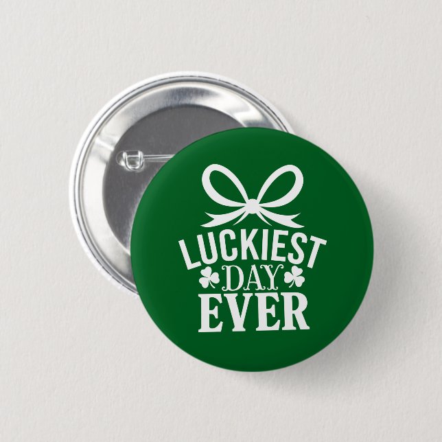Luckiest Day Ever St Patricks Day Irish Lucky  Button (Front & Back)