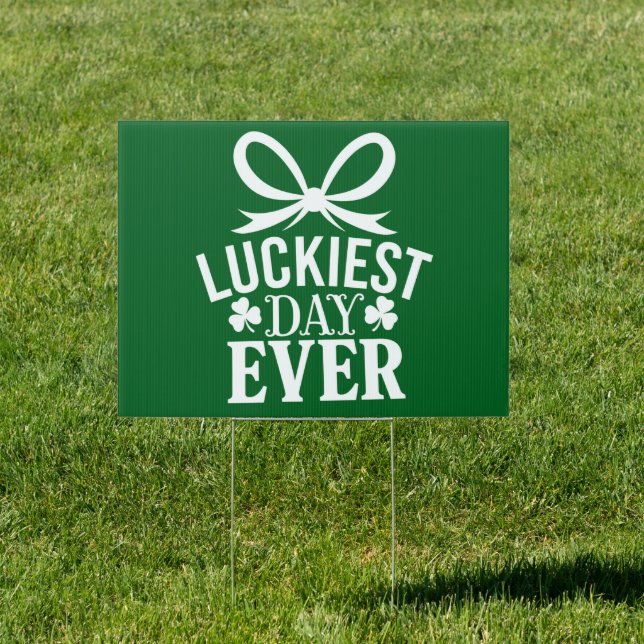 Luckiest Day Ever St Patricks Day Irish Lucky  Sign (Insitu)