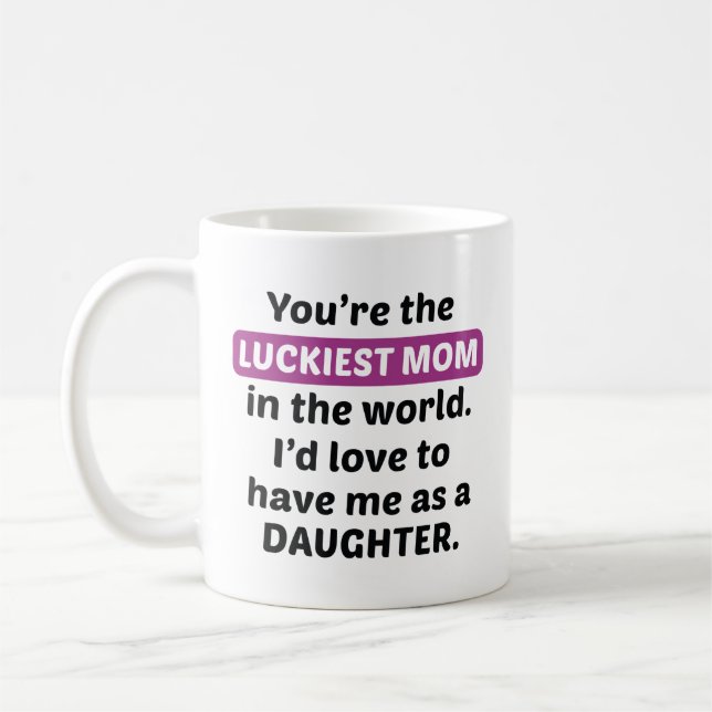 Luckiest Mom Daughter Coffee Mug (Left)