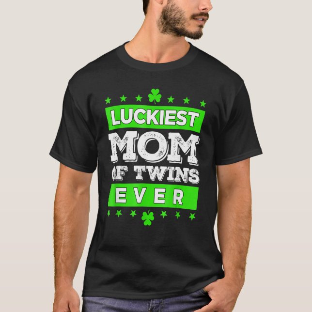 Luckiest Mom Of Twins Ever Matching St Patty's Day T-Shirt (Front)