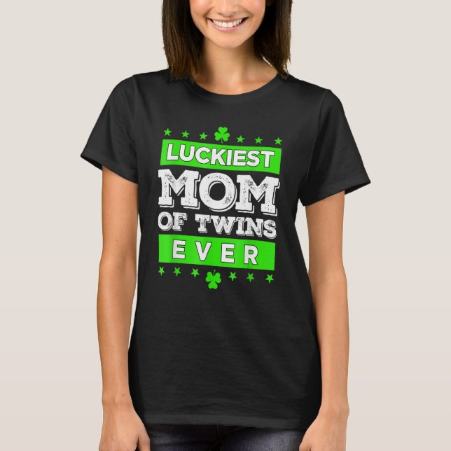 Luckiest Mom Of Twins Ever Matching St Patty's Day T-Shirt (Front)