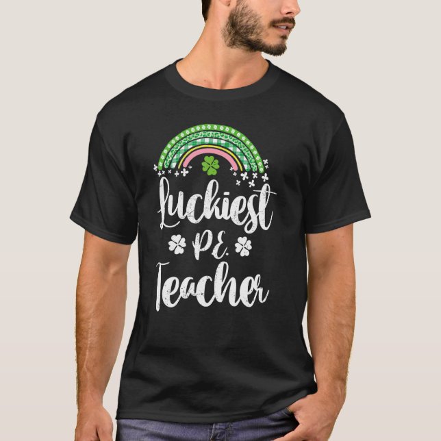 Luckiest P E Teacher St Patricks Day Shamrock Luck T-Shirt (Front)