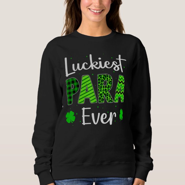 Luckiest Para Ever Shamrock Lucky Leopard St Patri Sweatshirt (Front)