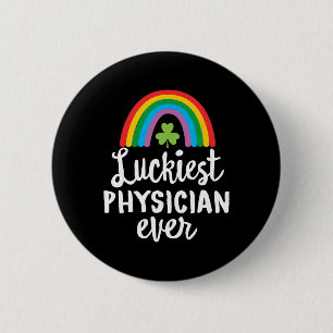 Luckiest Physician Ever St Patrick Day Shamrocks Button