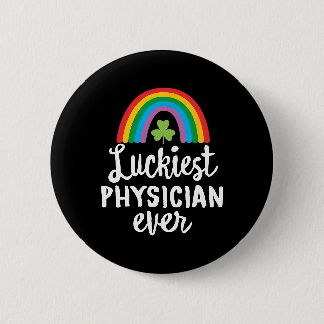 Luckiest Physician Ever St Patrick Day Shamrocks  Button (Front)