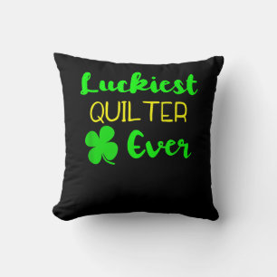 Luckiest Quilter Ever Patricks Day Irish Quilting Throw Pillow