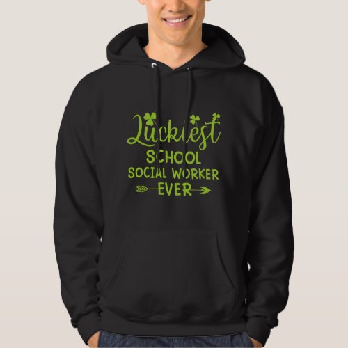 Luckiest School Social Worker Ever Matching St Pat Hoodie