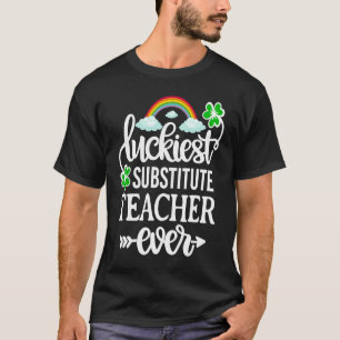 Luckiest Substitute Teacher Ever St Patricks Day T-Shirt