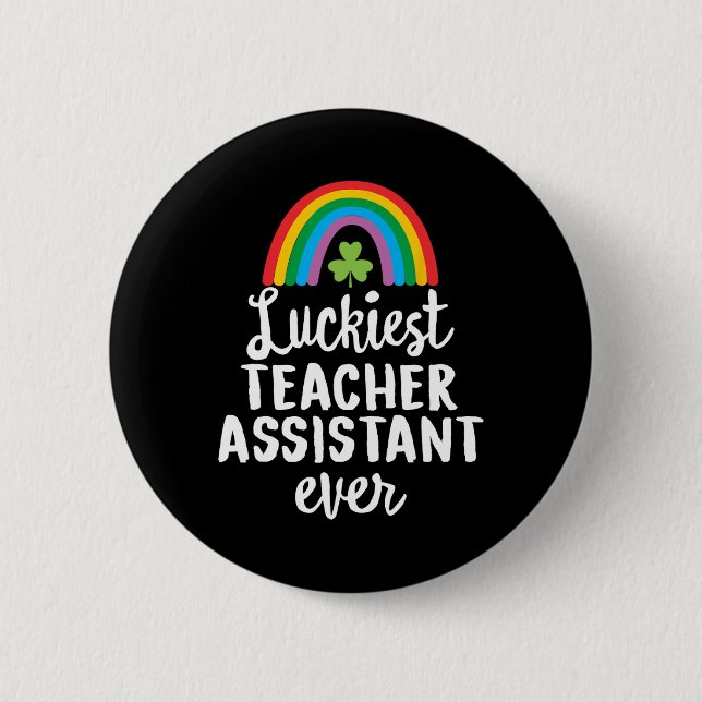 Luckiest Teacher Asisstant Ever St Patrick Day Sha Button (Front)