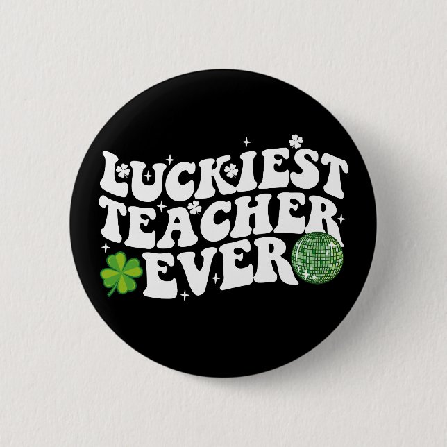 Luckiest Teacher Ever Disco Ball Shamrock Groovy Button (Front)