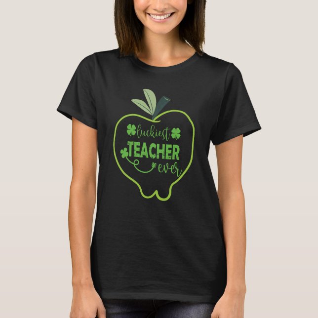 Luckiest Teacher Ever Happy Saint Patrick's Day Me T-Shirt (Front)