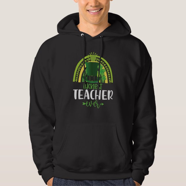 Luckiest Teacher Ever Saint Patrick's Day Irish Sh Hoodie (Front)