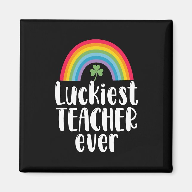 Luckiest Teacher Ever School Gift St Patricks Day  Magnet (Front)