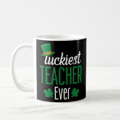 Luckiest Teacher Ever St Patricks Day School  Iris Coffee Mug
