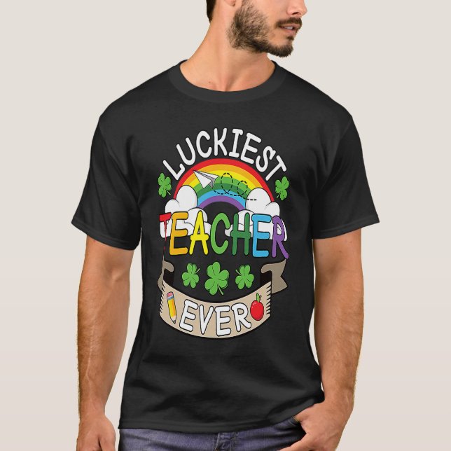 Luckiest Teacher Ever St Patricks Day Shamrock Iri T-Shirt (Front)