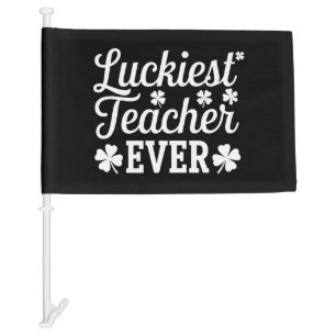 Luckiest Teacher Ever Teaching St Patrick's Day Car Flag