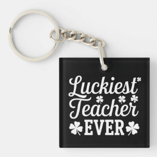 Luckiest Teacher Ever Teaching St Patrick's Day Keychain