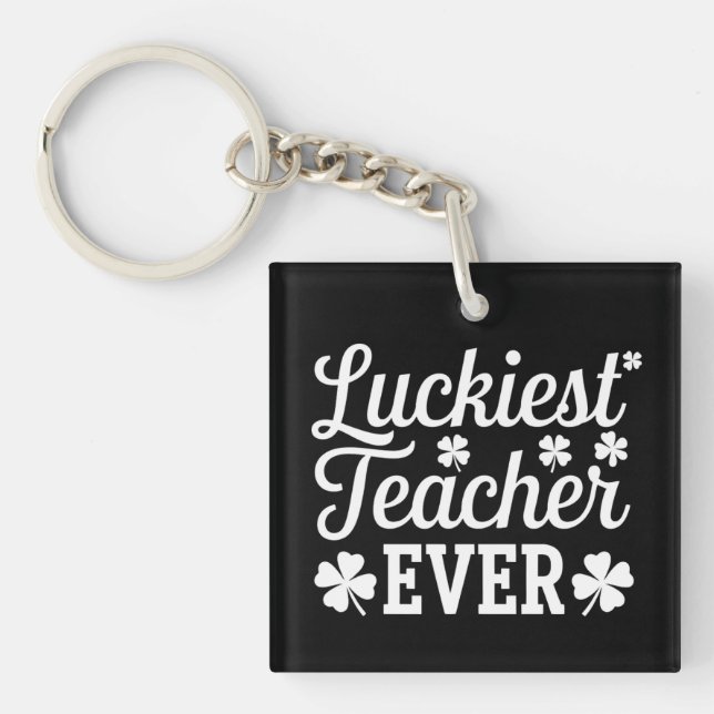 Luckiest Teacher Ever Teaching St Patrick's Day Keychain (Front)