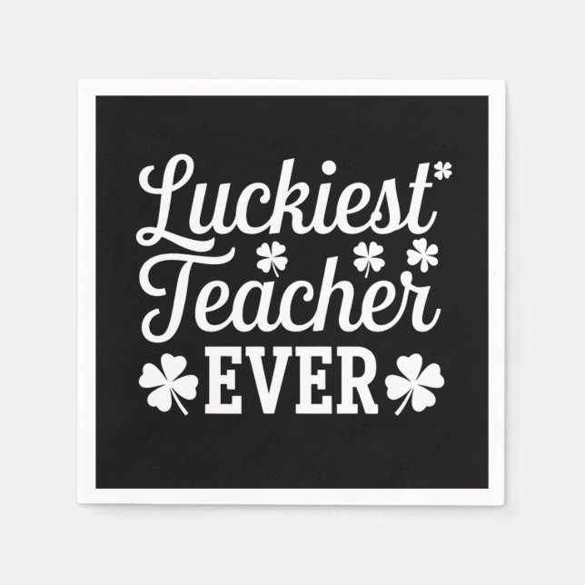 Luckiest Teacher Ever Teaching St Patrick's Day Napkins (Front)
