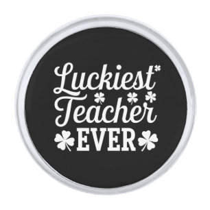 Luckiest Teacher Ever Teaching St Patrick's Day Silver Finish Lapel Pin