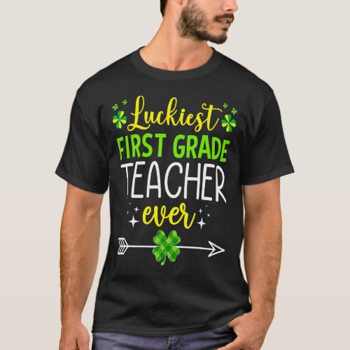 Luckinest 1st Grade Teacher Ever St Patricks Day S T_Shirt