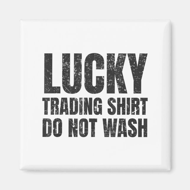 Lucking Trading Shirt Funny Stock Market Traders G Magnet (Front)