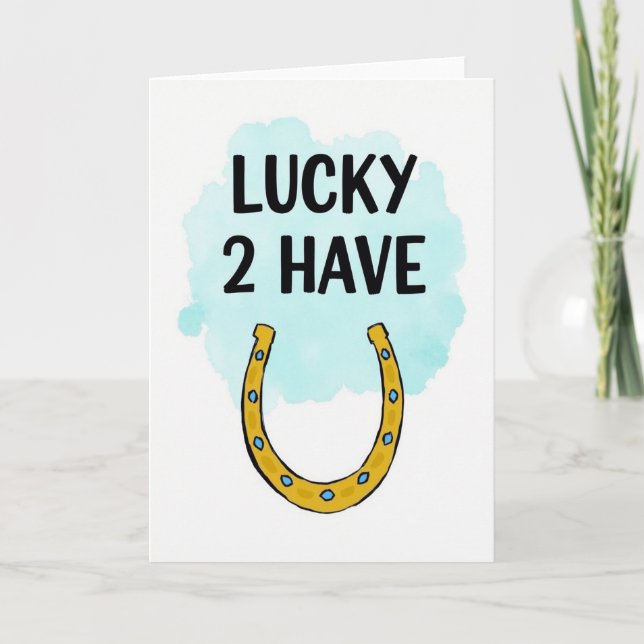 Lucky 2 Have You Card (Front)