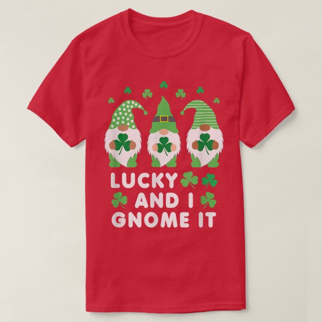 Lucky and I Gnome it St  T-Shirt (Design Front)