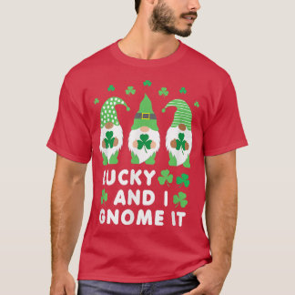 Lucky and I Gnome it St T-Shirt