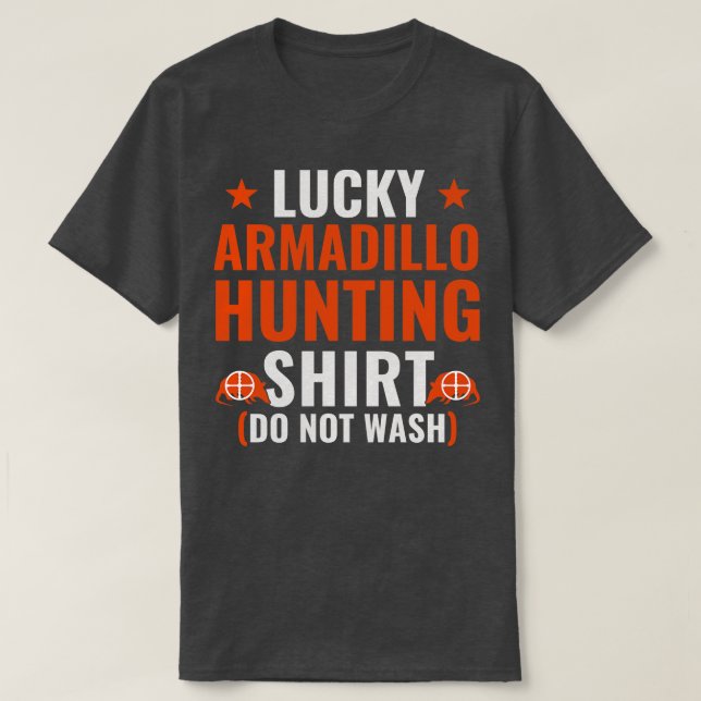 Lucky Armadillo Hunting  Funny Armadillo Hunter T-Shirt (Design Front)