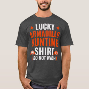 Lucky Armadillo Hunting  Funny Armadillo Hunter T-Shirt