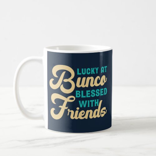 Lucky At Bunko Blessed With Friends Coffee Mug