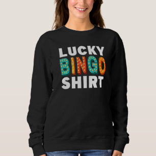 Lucky Bingo  Lucky Game Lottery  Men Women Kids Sweatshirt