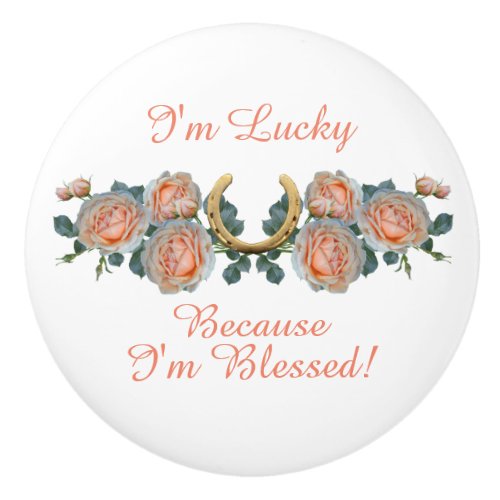 Lucky  Blessed Quote Horseshoe  Roses Ceramic Knob