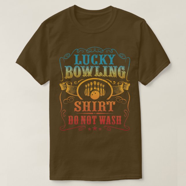 Lucky Bowling Do Not Wash Funny Saying For Bowlers T-Shirt (Design Front)