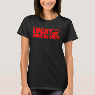 Lucky Bowling Do Not Wash Quote For Bowlers 11 T-Shirt