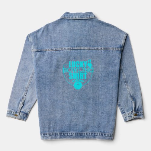 Lucky Bowling  Do Not Wash  Quote For Bowlers  Denim Jacket