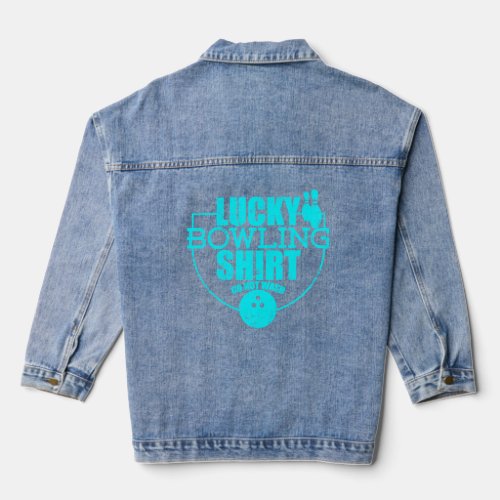 Lucky Bowling  Do Not Wash  Quote For Bowlers  Denim Jacket