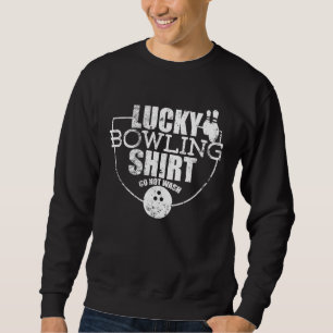 Lucky Bowling  Funny  For Bowlers Sweatshirt