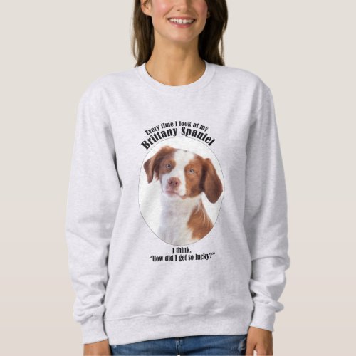 Lucky Brittany Spaniel Sweatshirt